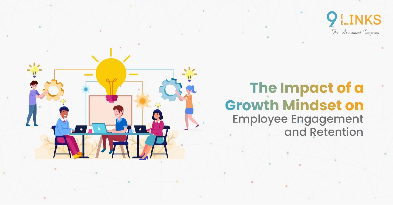 Growth Mindset leads to better employee engagement & retention