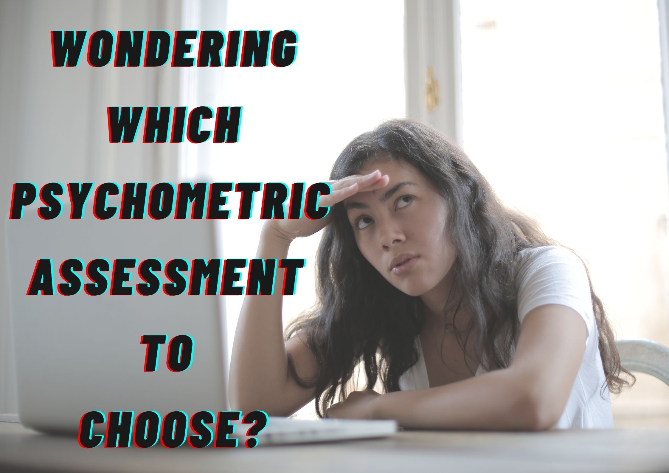 things to consider while choosing psychometric assessment